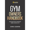 Gym Owner's Handbook: Everything You Need To Know About Running A Successful Gym.