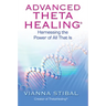 Advanced ThetaHealing: Harnessing the Power of All That Is