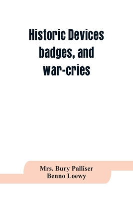 Historic devices, badges, and war-cries - Paperback by Books by splitShops