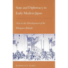 State and Diplomacy in Early Modern Japan: Asia in the Development of the Tokugawa Bakufu