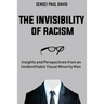 The Invisibility of Racism: Insights and Perspectives from an Unidentifiable Visual Minority Man