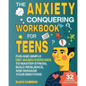 The Anxiety Conquering Workbook for Teens: Fun and Simple DBT-Based Exercises to Master Stress, Build Resilience, and Manage Your Emotions