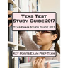 Teas Test Study Guide 2017: Teas Exam Study Guide 2017