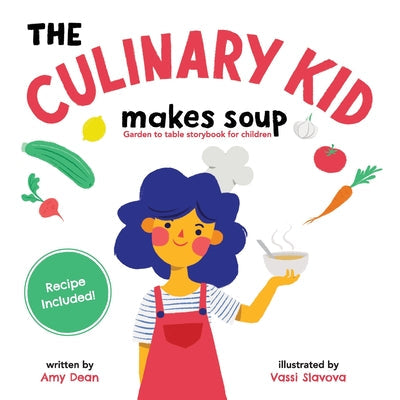 The Culinary Kid Makes Soup: Garden to Table Storybook for Children - Paperback by Books by splitShops