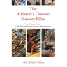 The Addison's Disease Mastery Bible: Your Blueprint For Complete Addison's Disease Management