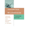 Inhabited Wilderness: Indians, Eskimos, and National Parks in Alaska