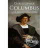 Christopher Columbus: A Life From Beginning to End