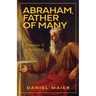 Abraham, Father of Many: Portraits of a Patriarch