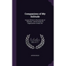 Companions of My Solitude: Essays Written in the Intervals of Business; and an Essay On Organization in Daily Life