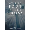 At the Foot of the Cross!: This is My Story