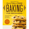 Gluten-Free Baking for Beginners: The Essential Guide to Sweet and Savory Baking