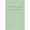 Where Salt And Horses Live Without Man