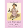 Hair Blues and Hair Dues: Memoirs of a Nappy Head