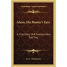 Almo, His Master's Eyes: A True Story Of A Famous Hero Eye Dog