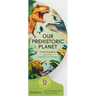 Our Prehistoric Planet: Dinosaurs and Other Creatures of the Past