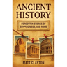 Ancient History: Forgotten Stories of Egypt, Greece, and Rome