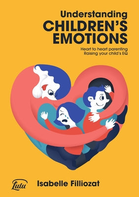 Understanding Children's Emotions: Heart to heart parenting - Raising your child's EQ - Paperback by Books by splitShops