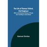The Life of Thomas Telford, Civil Engineer: With an Introductory History of Roads and Travelling in Great Britain