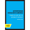 Authoritarian Socialism in America: Edward Bellamy and the Nationalist Movement