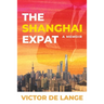 The Shanghai Expat: A Memoir