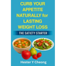 Curb Your Appetite Naturally for Lasting Weight Loss: The Satiety Starter