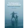 The Philosopher's Guide to Parenthood