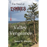 I'm Tired of Zombies: Valley Vengeance