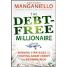 The Debt-Free Millionaire: Winning Strategies to Creating Great Credit and Retiring Rich