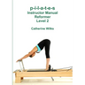 p-i-l-a-t-e-s Instructor Manual Reformer Level 2