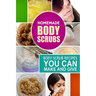Homemade Body Scrubs: Body Scrub Recipes you can Make and Give