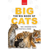 The Big Book of Big Cats: Big Cat Facts: 100+ Amazing Facts About Lions, Tigers, Leopards, Snow Leopards & Jaguars
