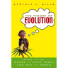 The Theory of Evolution: What It Is, Where It Came From, and Why It Works