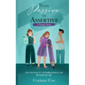 From Passive to Assertive: Learn how to say 'no', set healthy boundaries, and stand up for yourself.