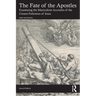 The Fate of the Apostles: Examining the Martyrdom Accounts of the Closest Followers of Jesus
