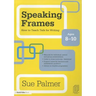 Speaking Frames: How to Teach Talk for Writing: Ages 8-10
