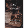 My Bucket List: Write it Down Make it Happen