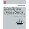 The Fauna of the Prybilov Islands. Abridged from the Report on the Prybilov Group or Seal Islands of Alaska, by Henry W. Elliott. by J. E. Harting
