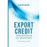 Export Credit Insurance and Guarantees: A Practitioner's Guide
