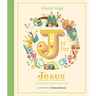 J Is for Jesus: Enjoying Who Jesus Is from A to Z