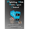 Fighting With Your Eyes Closed: A First Year's Guide to Medical School