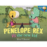 Penelope Rex vs. the New Kid