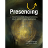 Presencing: 7 Practices for Transforming Self, Society, and Business