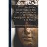 The Stone Sculptures Of The Cesnola Collection Of Cypriote Antiquities In Halls 14, 18, And 19
