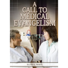 A Call to Medical Evangelism: (Ministry of Healing quotes, country living, adventist principles, medical ministry, letters to the young workers)