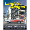 Landy's Dodges: The Mighty Mopars of "Dandy" Dick Landy