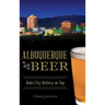 Albuquerque Beer: Duke City History on Tap