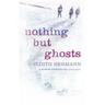 Nothing but Ghosts
