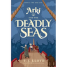 Arki and the Deadly Seas