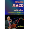 Advanced MACD Indicator: A Comprehensive Guide to Basic and Advanced Trading Strategies