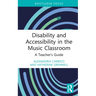 Disability and Accessibility in the Music Classroom: A Teacher's Guide